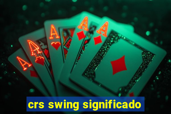 crs swing significado